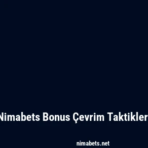 Nimabets Bonus Çevrim Taktikleri