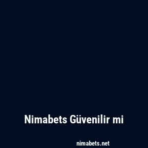 Nimabets Güvenilir mi