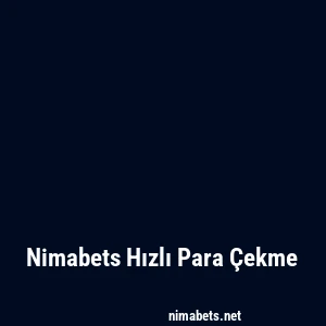 Nimabets Hızlı Para Çekme