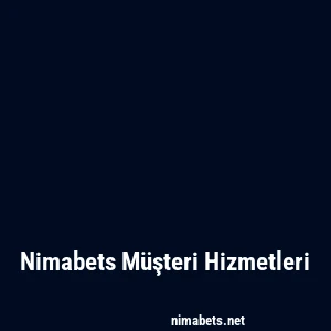 Nimabets Müşteri Hizmetleri