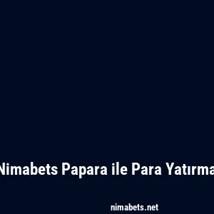 Nimabets Papara ile Para Yatırma