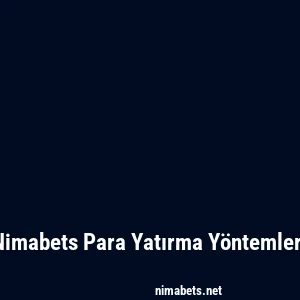 Nimabets Para Yatırma Yöntemleri